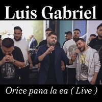 Luis Gabriel - Orice Pana La Ea