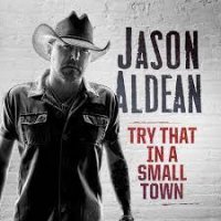 Jason Aldean – Try That In A Small Town