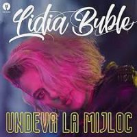 Lidia Buble – Undeva La Mijloc