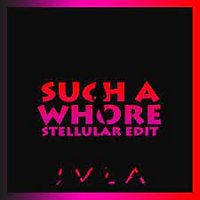 Jvla - Such A Whore (Stellular Remix)