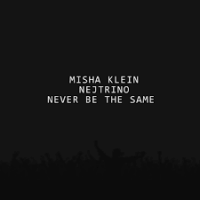Misha Klein, Nejtrino - Never be the same