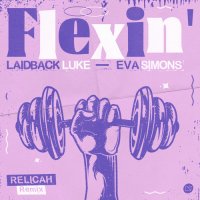 Laidback Luke, Eva Simons - Flexin' (Relicah Remix)