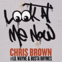 Chris Brown – Look At Me Now