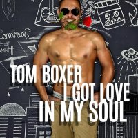 Tom Boxer – I Got Love In My Soul